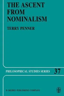 The Ascent from Nominalism: Some Existence Arguments in Plato's Middle Dialogues (Softcover Reprint of the Original 1st 1987)