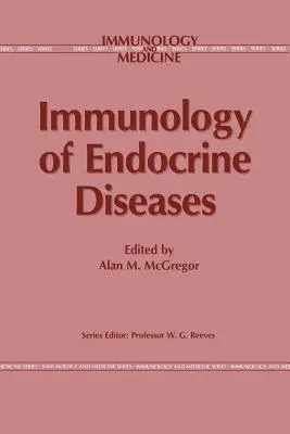 Immunology of Endocrine Diseases (Softcover Reprint of the Original 1st 1986)