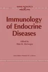 Immunology of Endocrine Diseases (Softcover Reprint of the Original 1st 1986)