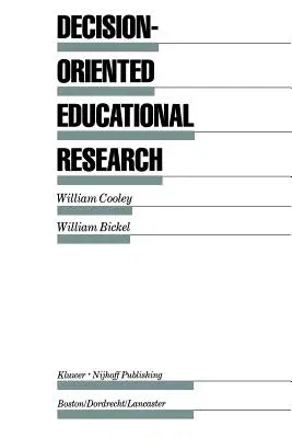 Decision-Oriented Educational Research (Softcover Reprint of the Original 1st 1986)