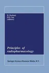 Principles of Radiopharmacology (Softcover Reprint of the Original 1st 1987)