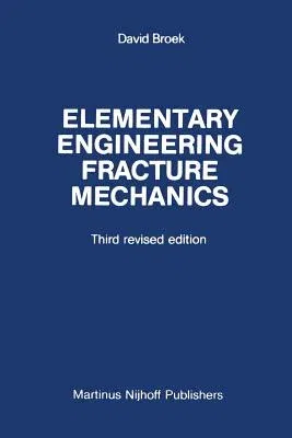 Elementary Engineering Fracture Mechanics (1982)