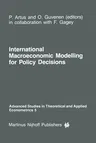 International Macroeconomic Modelling for Policy Decisions (Softcover Reprint of the Original 1st 1986)