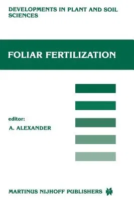 Foliar Fertilization: Proceedings of the First International Symposium on Foliar Fertilization, Organized by Schering Agrochemical Division, (Softcove