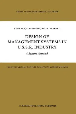 Design of Management Systems in U.S.S.R. Industry: A Systems Approach (Softcover Reprint of the Original 1st 1986)