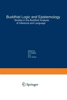 Buddhist Logic and Epistemology: Studies in the Buddhist Analysis of Inference and Language (Softcover Reprint of the Original 1st 1986)