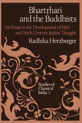 Bhartṛhari and the Buddhists: An Essay in the Development of Fifth and Sixth Century Indian Thought (1986)