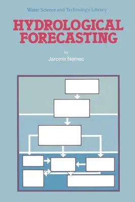 Hydrological Forecasting: Design and Operation of Hydrological Forecasting Systems (Softcover Reprint of the Original 1st 1986)