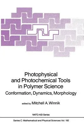 Photophysical and Photochemical Tools in Polymer Science: Conformation, Dynamics, Morphology (Softcover Reprint of the Original 1st 1986)