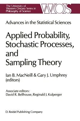 Advances in the Statistical Sciences: Applied Probability, Stochastic Processes, and Sampling Theory: Volume I of the Festschrift in Honor of Professo