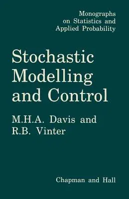 Stochastic Modelling and Control (Softcover Reprint of the Original 1st 1985)