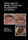 Colour Atlas of Mouth, Throat and Ear Disorders in Children (Softcover Reprint of the Original 1st 1985)