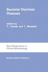 Bacterial Diarrheal Diseases (Softcover Reprint of the Original 1st 1985)