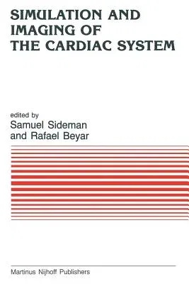 Simulation and Imaging of the Cardiac System: State of the Heart (Softcover Reprint of the Original 1st 1985)