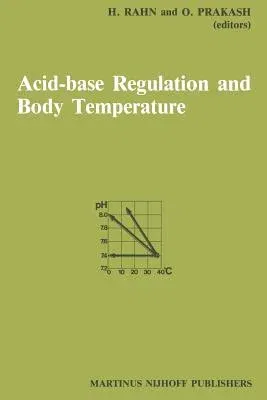 Acid-Base Regulation and Body Temperature (Softcover Reprint of the Original 1st 1985)