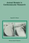 Animal Models in Cardiovascular Research (Softcover Reprint of the Original 1st 1985)