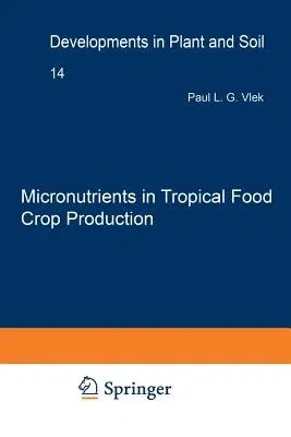 Micronutrients in Tropical Food Crop Production (Softcover Reprint of the Original 1st 1985)