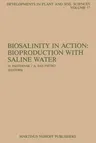 Biosalinity in Action: Bioproduction with Saline Water (Softcover Reprint of the Original 1st 1985)