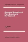 Hormonal Regulation of Plant Growth and Development: Vol 1 (Softcover Reprint of the Original 1st 1985)