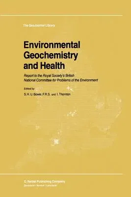 Environmental Geochemistry and Health: Report to the Royal Society's British National Committee for Problems of the Environment (Softcover Reprint of