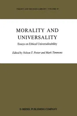 Morality and Universality: Essays on Ethical Universalizability (Softcover Reprint of the Original 1st 1985)