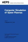 Computer Simulation of Space Plasmas (Softcover Reprint of the Original 1st 1985)