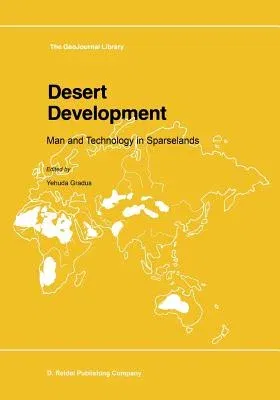 Desert Development: Man and Technology in Sparselands (Softcover Reprint of the Original 1st 1985)