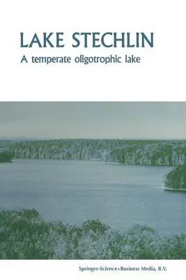 Lake Stechlin: A Temperate Oligotrophic Lake (Softcover Reprint of the Original 1st 1985)