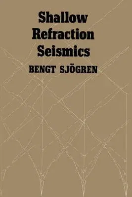 Shallow Refraction Seismics (Softcover Reprint of the Original 1st 1984)