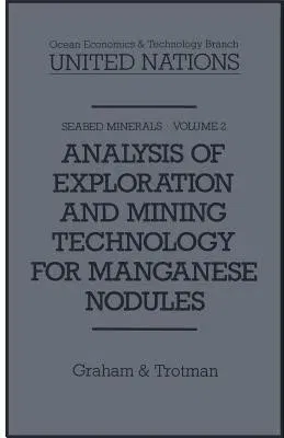 Analysis of Exploration and Mining Technology for Manganese Nodules (Softcover Reprint of the Original 1st 1984)