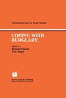 Coping with Burglary: Research Perspectives on Policy (Softcover Reprint of the Original 1st 1984)