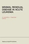 Minimal Residual Disease in Acute Leukemia (Softcover Reprint of the Original 1st 1984)