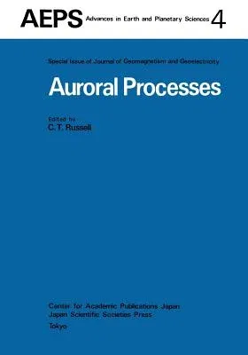 Auroral Processes: Proceedings of Iaga/Iamap Joint Assembly August 1977, Seattle, Washington (Softcover Reprint of the Original 1st 1979)