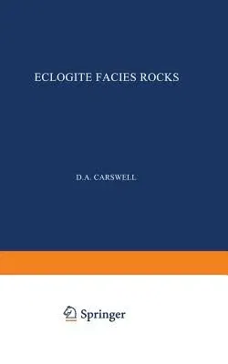 Eclogite Facies Rocks (Softcover Reprint of the Original 1st 1990)