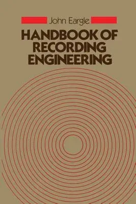 Handbook of Recording Engineering (Softcover Reprint of the Original 1st 1986)