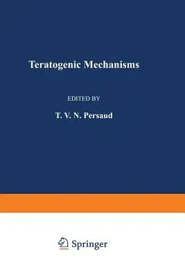 Teratogenic Mechanisms (Softcover Reprint of the Original 1st 1979)