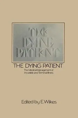 The Dying Patient: The Medical Management of Incurable and Terminal Illness (1982)