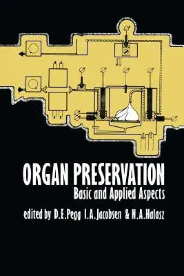 Organ Preservation: Basic and Applied Aspects a Symposium of the Transplantation Society (Softcover Reprint of the Original 1st 1982)