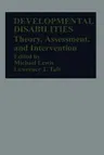 Developmental Disabilities: Theory, Assessment, and Intervention (Softcover Reprint of the Original 1st 1982)