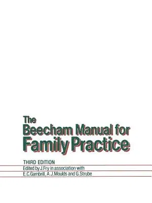 The Beecham Manual for Family Practice (1985. Softcover Reprint of the Original 3rd 1985)