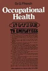 Occupational Health (Softcover Reprint of the Original 1st 1973)