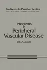 Problems in Peripheral Vascular Disease (Softcover Reprint of the Original 1st 1983)