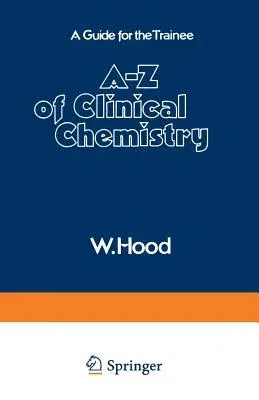 A-Z of Clinical Chemistry: A Guide for the Trainee (Softcover Reprint of the Original 1st 1980)