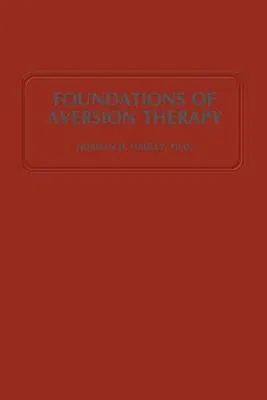 Foundations of Aversion Therapy (Softcover Reprint of the Original 1st 1985)