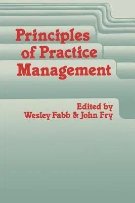 Principles of Practice Management: In Primary Care (Softcover Reprint of the Original 1st 1984)