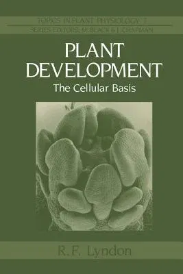 Plant Development: The Cellular Basis (Softcover Reprint of the Original 1st 1990)