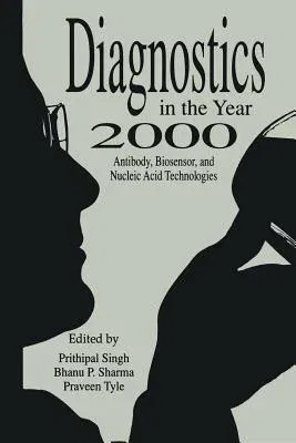 Diagnostics in the Year 2000: Antibody, Biosensor, and Nucleic Acid Technologies (Softcover Reprint of the Original 1st 1993)