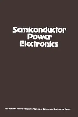 Semiconductor Power Electronics (Softcover Reprint of the Original 1st 1986)