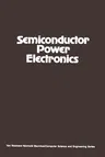 Semiconductor Power Electronics (Softcover Reprint of the Original 1st 1986)