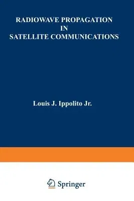 Radiowave Propagation in Satellite Communications (Softcover Reprint of the Original 1st 1986)